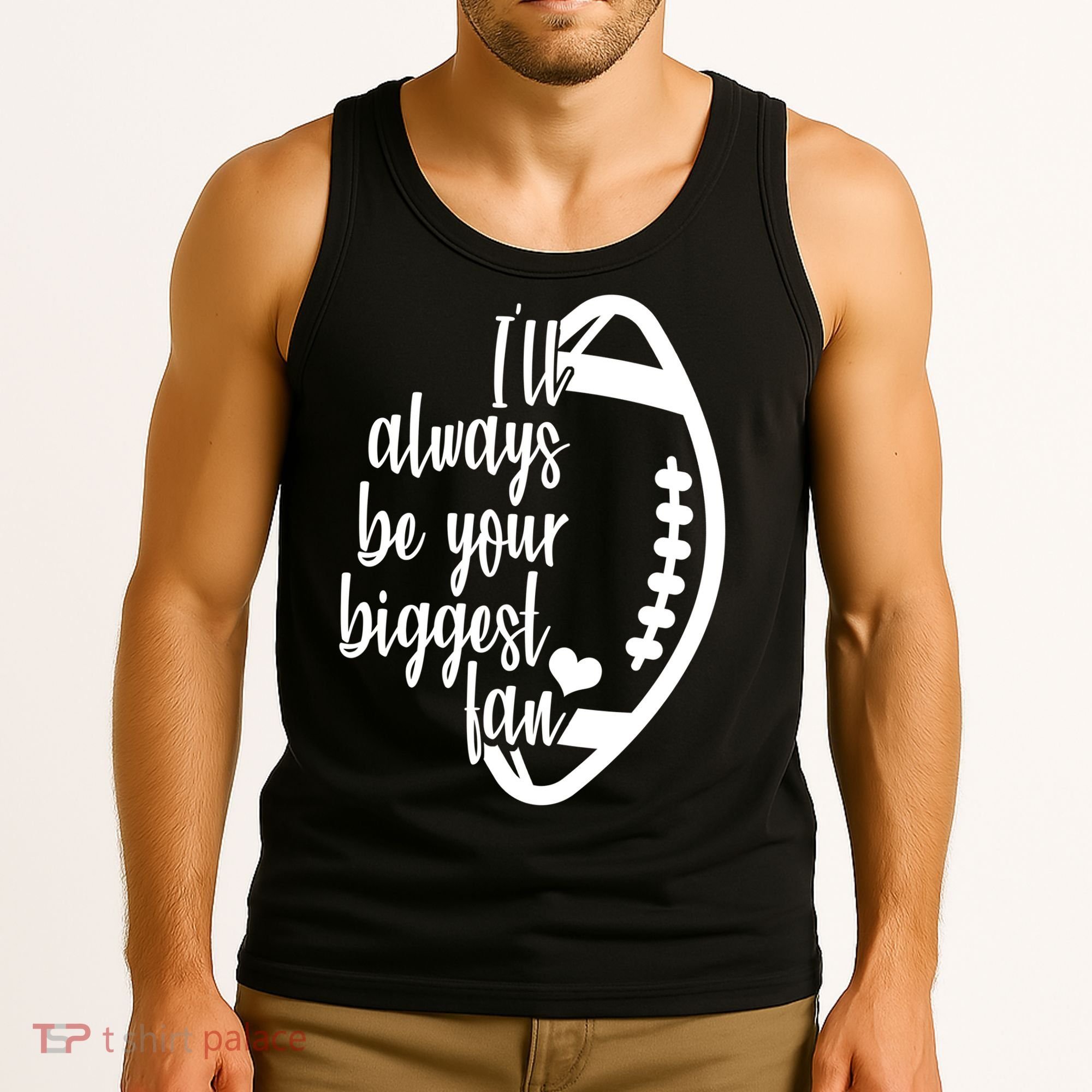Ill Always Be Your Biggest Football Fan Tank Top