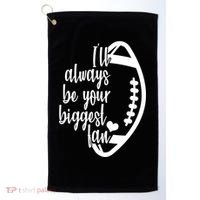 Ill Always Be Your Biggest Football Fan Golf Towel thumb 0