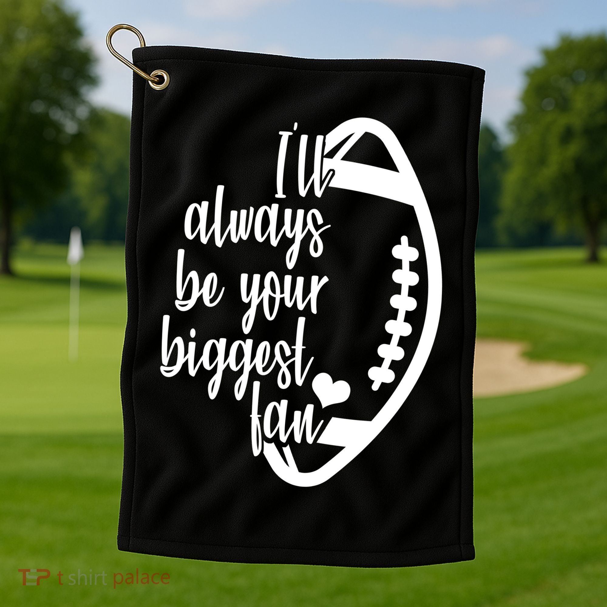 Ill Always Be Your Biggest Football Fan Golf Towel