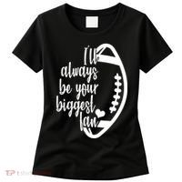 Ill Always Be Your Biggest Football Fan Women's T-Shirt thumb 0