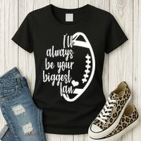Ill Always Be Your Biggest Football Fan Women's T-Shirt thumb 3