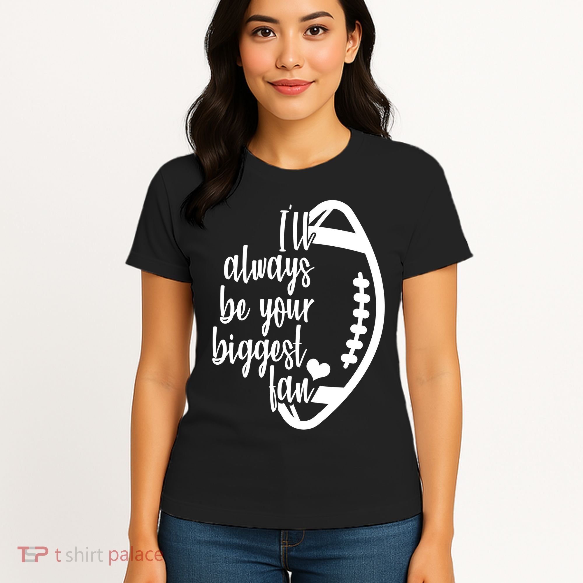 Ill Always Be Your Biggest Football Fan Women's T-Shirt