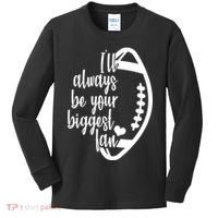 Ill Always Be Your Biggest Football Fan Kids Long Sleeve Shirt thumb 0
