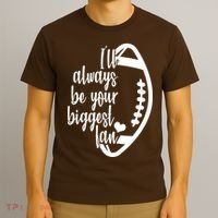 Ill Always Be Your Biggest Football Fan T-Shirt thumb 3