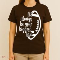 Ill Always Be Your Biggest Football Fan T-Shirt thumb 4