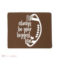 Ill Always Be Your Biggest Football Fan Mousepad thumb 0