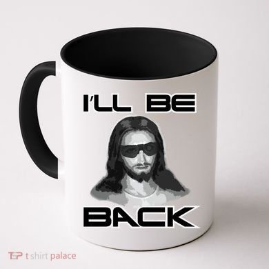 I'll Be Back Jesus Coffee Mug