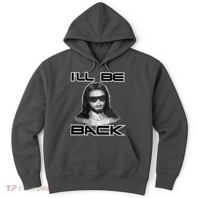 I'll Be Back Jesus Hoodie