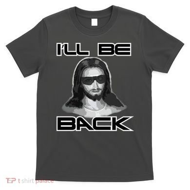 I'll Be Back Jesus T-Shirt