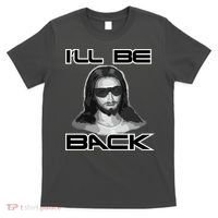 I'll Be Back Jesus T-Shirt thumb 0