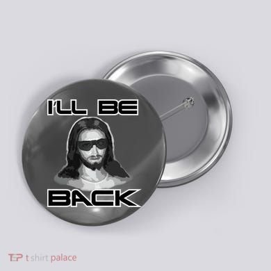 I'll Be Back Jesus Button