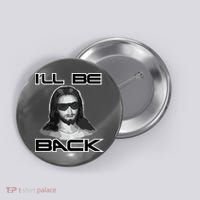 I'll Be Back Jesus Button thumb 0