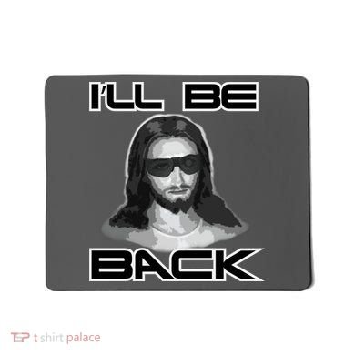 I'll Be Back Jesus Mousepad