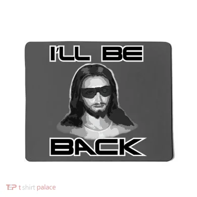 I'll Be Back Jesus Mousepad