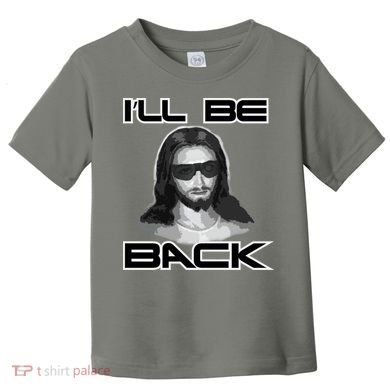 I'll Be Back Jesus Toddler T-Shirt