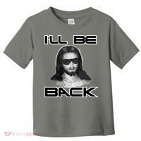 I'll Be Back Jesus Toddler T-Shirt thumb 0