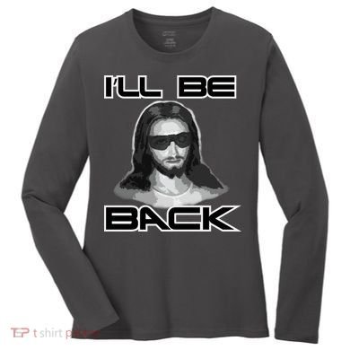 I'll Be Back Jesus Women's Long Sleeve Shirt