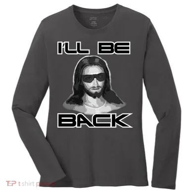 I'll Be Back Jesus Women's Long Sleeve Shirt