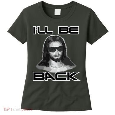 I'll Be Back Jesus Women's T-Shirt
