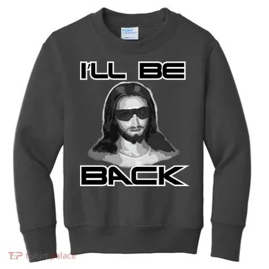 I'll Be Back Jesus Kids Sweatshirt