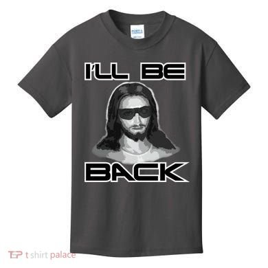 I'll Be Back Jesus Kids T-Shirt
