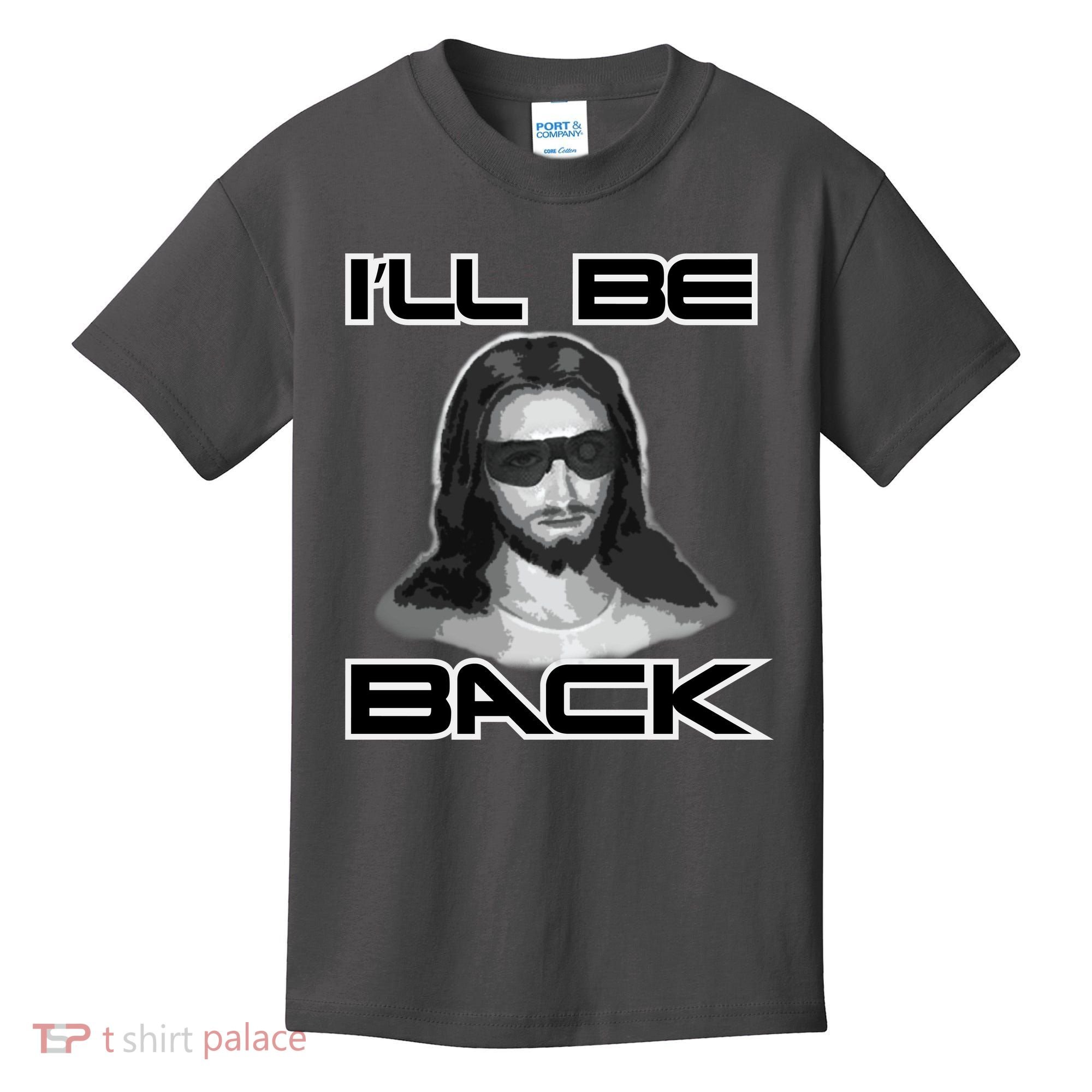 I'll Be Back Jesus Kids T-Shirt