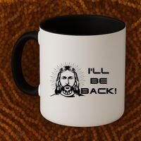I'll Be Back Jesus Funny Coffee Mug thumb 2