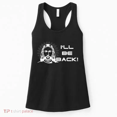 I'll Be Back Jesus Funny Women's Tank Top