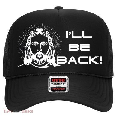 I'll Be Back Jesus Funny Hat