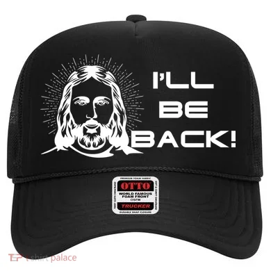 I'll Be Back Jesus Funny Hat