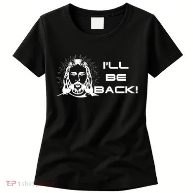 I'll Be Back Jesus Funny Women's T-Shirt