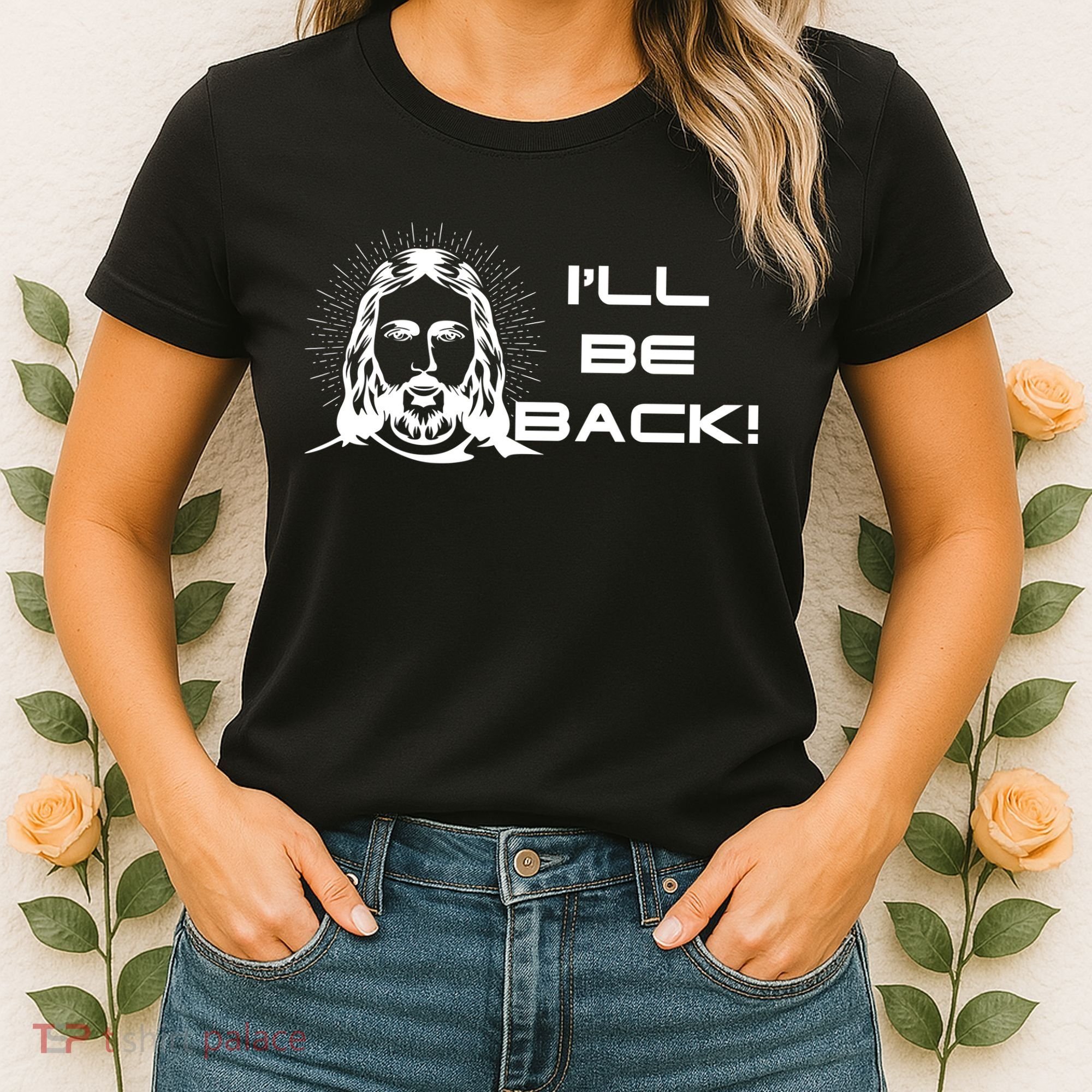 I'll Be Back Jesus Funny Women's T-Shirt