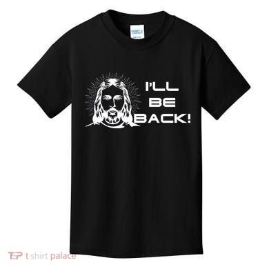I'll Be Back Jesus Funny Kids T-Shirt