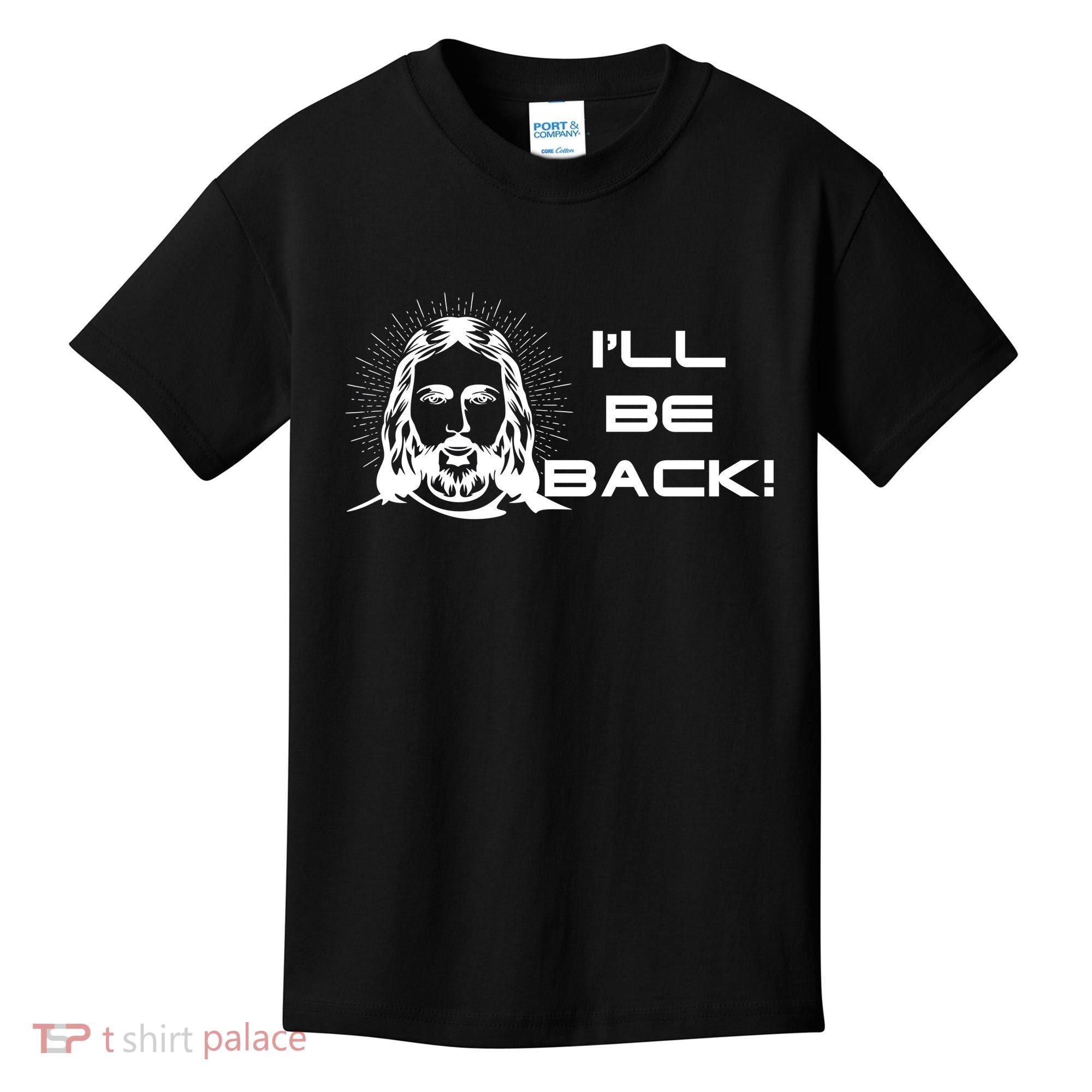 I'll Be Back Jesus Funny Kids T-Shirt