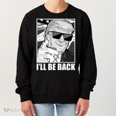 I'll Be Back Terminator Trump 2024 Election Women's Sweatshirt