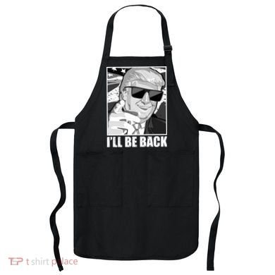 I'll Be Back Terminator Trump 2024 Election Apron