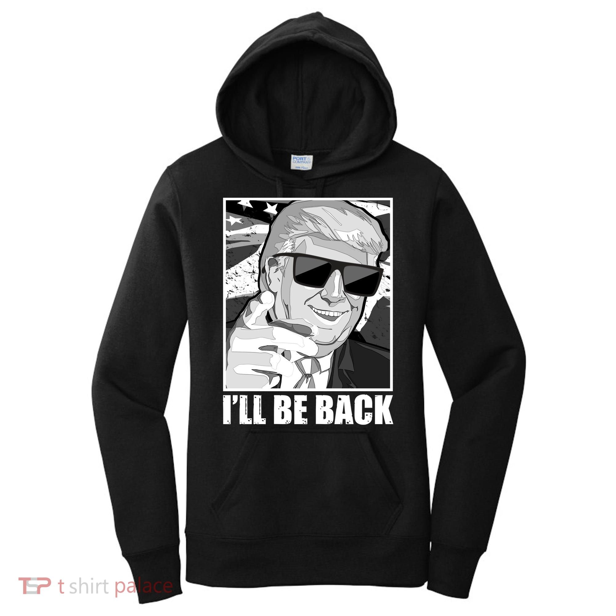 I'll Be Back Terminator Trump 2024 Election Women's Hoodie