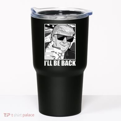 I'll Be Back Terminator Trump 2024 Election Tumbler