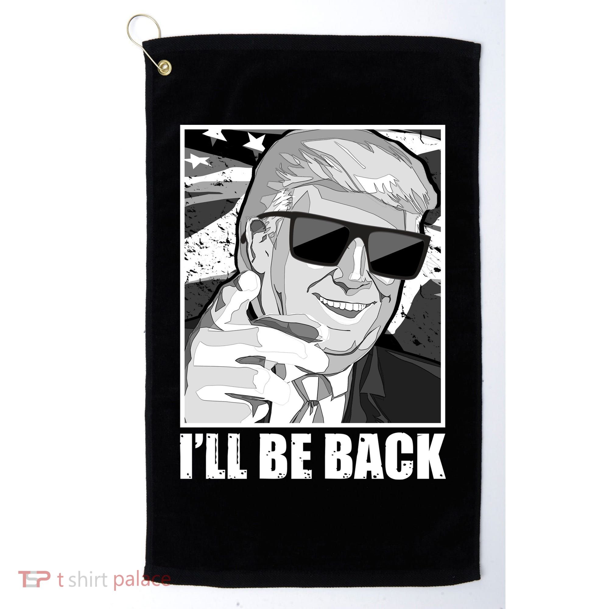 I'll Be Back Terminator Trump 2024 Election Golf Towel