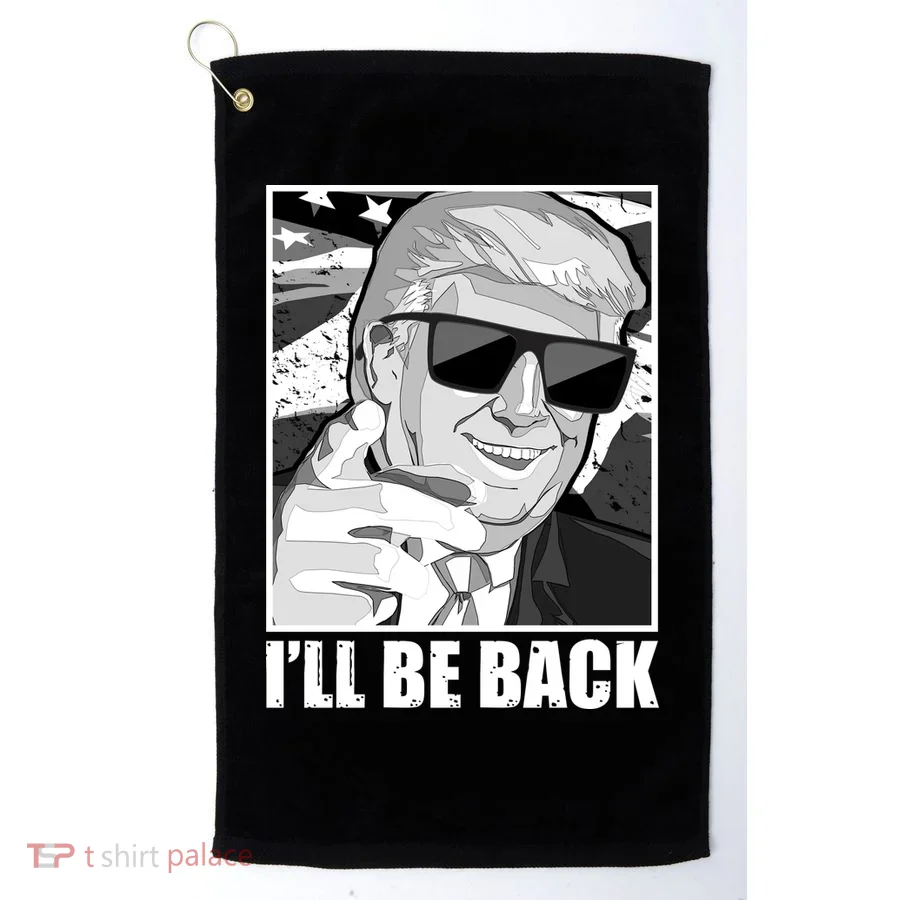 I'll Be Back Terminator Trump 2024 Election Golf Towel