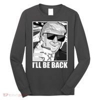I'll Be Back Terminator Trump 2024 Election Long Sleeve Shirt thumb 0