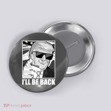 I'll Be Back Terminator Trump 2024 Election Button