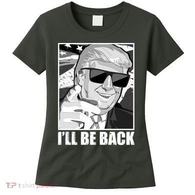 I'll Be Back Terminator Trump 2024 Election Women's T-Shirt