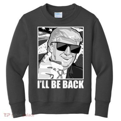 I'll Be Back Terminator Trump 2024 Election Kids Sweatshirt