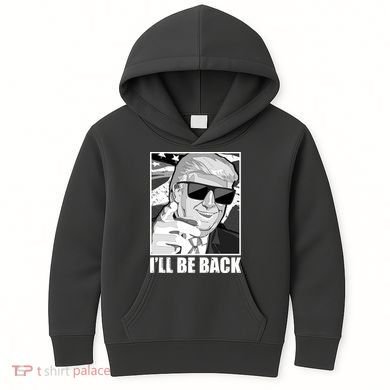 I'll Be Back Terminator Trump 2024 Election Kids Hoodie