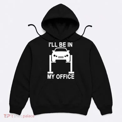 I'll Be In My Office Hoodie