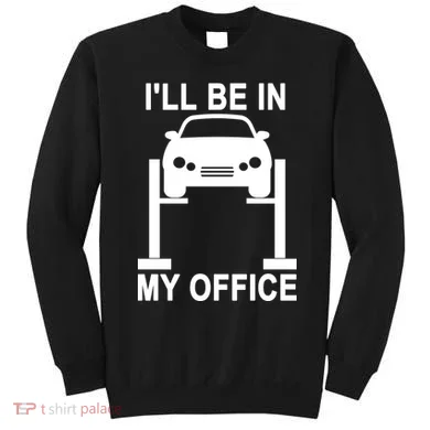 I'll Be In My Office Sweatshirt