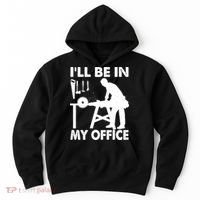 I'll Be In My Office Carpenter Woodworking  Hoodie thumb 0