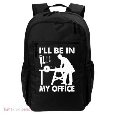 I'll Be In My Office Carpenter Woodworking  Backpack