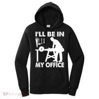 I'll Be In My Office Carpenter Woodworking  Women's Hoodie thumb 0